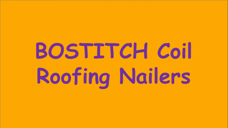 Best BOSTITCH Coil Roofing Nailers
