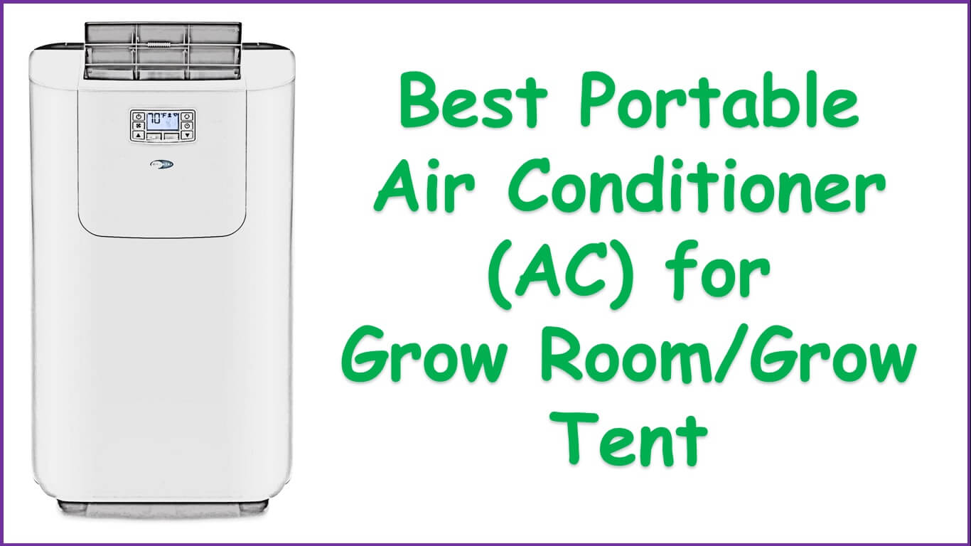 Best Portable Air Conditioner (AC) for Grow Room/Grow Tent | best portable ac for grow room | best portable ac unit for grow room | portable air conditioner for grow tent