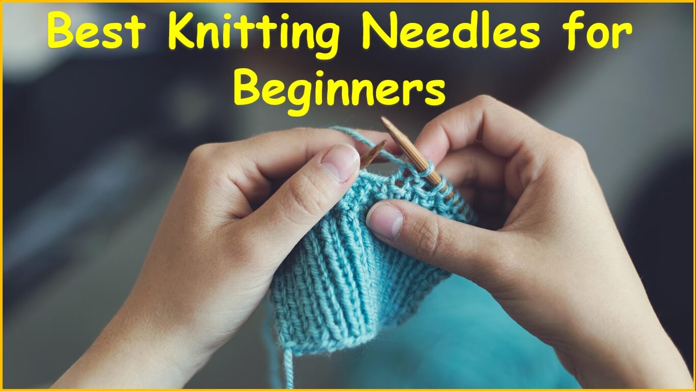 Best Knitting Needles for Beginners | best circular knitting needles | sherwin williams knitting needles
