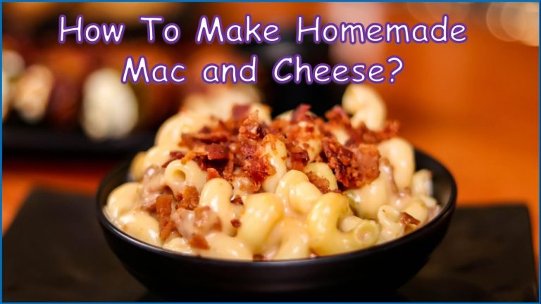 How To Make Homemade Mac and Cheese?